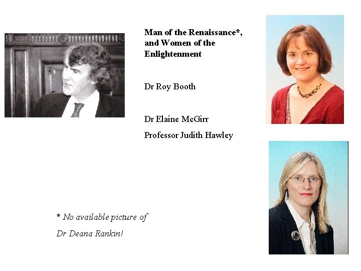 Man of the Renaissance*, and Women of the Enlightenment Dr Roy Booth Dr Elaine