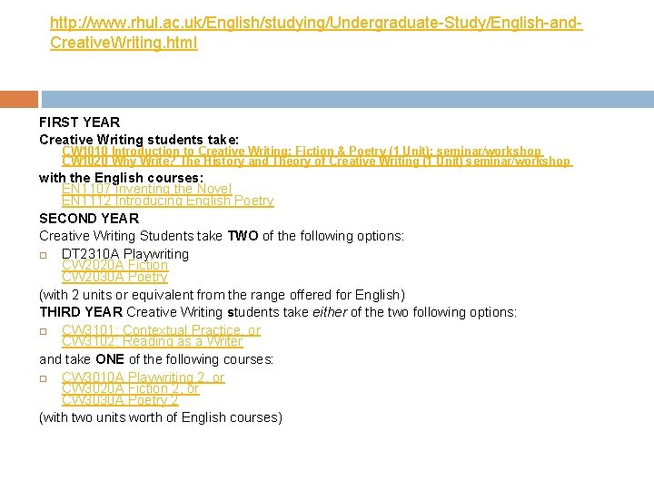 http: //www. rhul. ac. uk/English/studying/Undergraduate-Study/English-and. Creative. Writing. html FIRST YEAR Creative Writing students take: