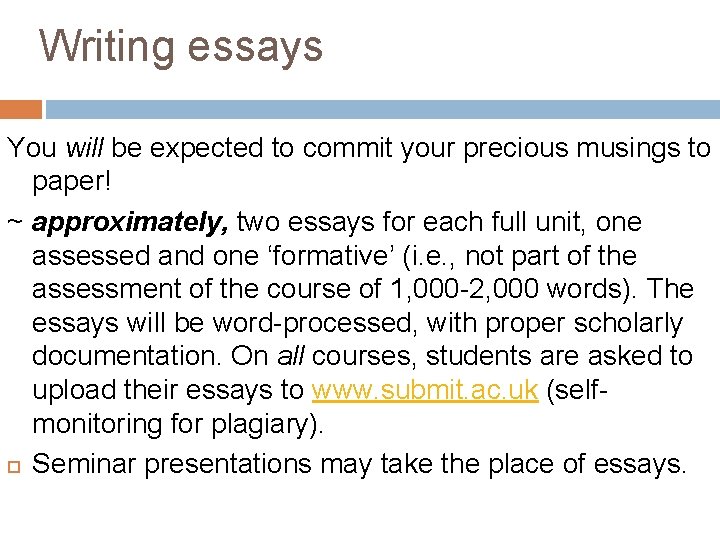 Writing essays You will be expected to commit your precious musings to paper! ~