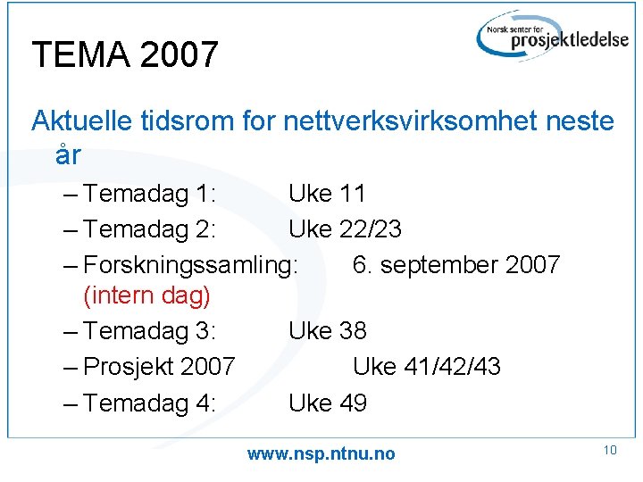 TEMA 2007 Aktuelle tidsrom for nettverksvirksomhet neste år – Temadag 1: Uke 11 – TEMA 2007 Aktuelle tidsrom for nettverksvirksomhet neste år – Temadag 1: Uke 11 –
