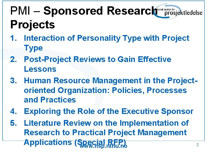 PMI – Sponsored Research Projects 1. Interaction of Personality Type with Project Type 2. PMI – Sponsored Research Projects 1. Interaction of Personality Type with Project Type 2.