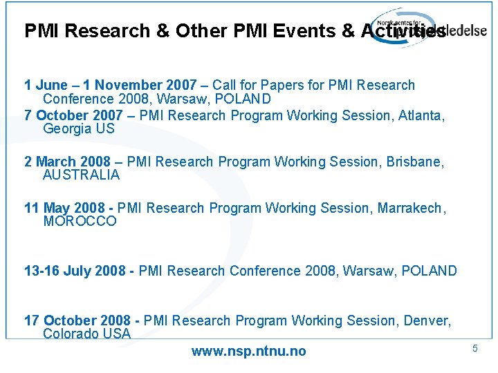 PMI Research & Other PMI Events & Activities 1 June – 1 November 2007 PMI Research & Other PMI Events & Activities 1 June – 1 November 2007