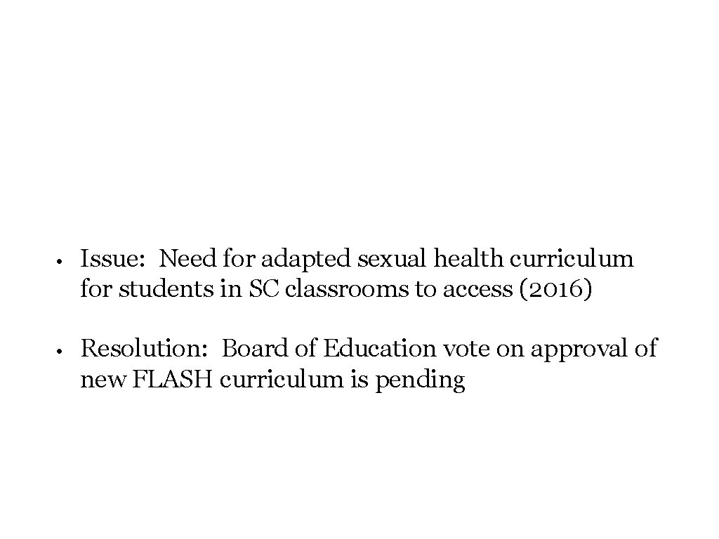  • Issue: Need for adapted sexual health curriculum for students in SC classrooms
