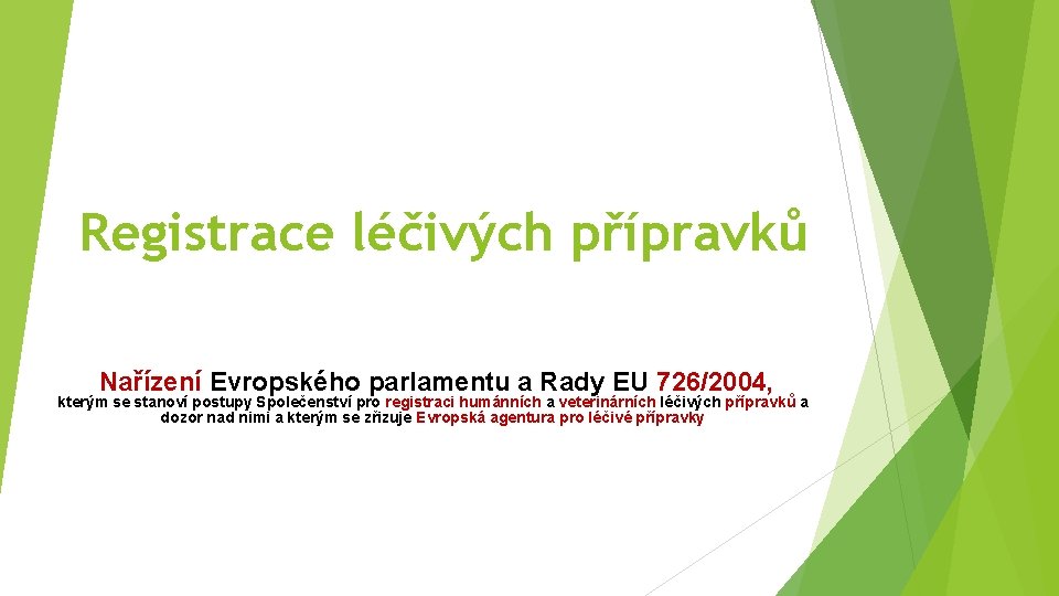 Registrace léčivých přípravků Nařízení Evropského parlamentu a Rady EU 726/2004, kterým se stanoví postupy