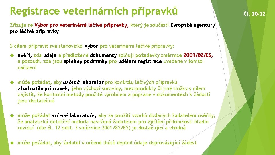 Registrace veterinárních přípravků Zřizuje se Výbor pro veterinární léčivé přípravky, který je součástí Evropské