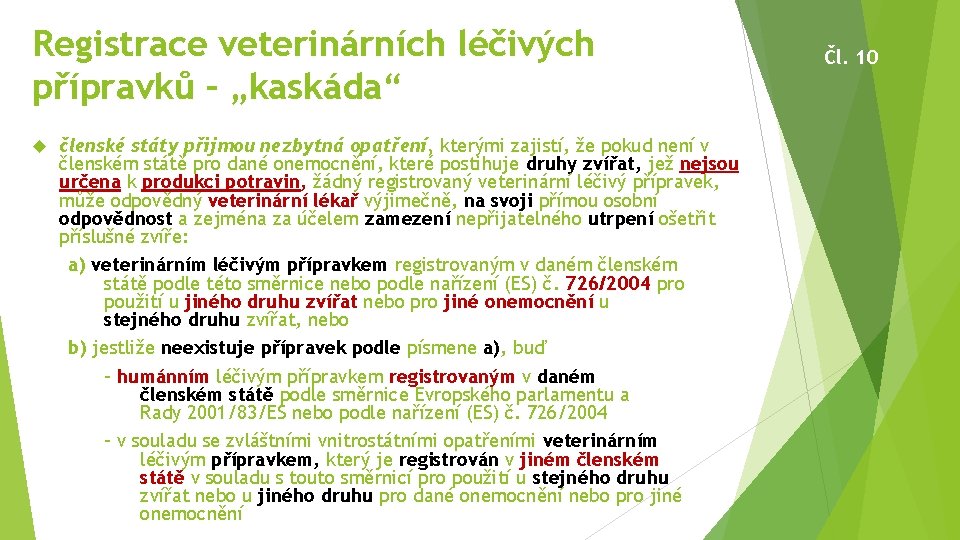 Registrace veterinárních léčivých přípravků – „kaskáda“ členské státy přijmou nezbytná opatření, kterými zajistí, že