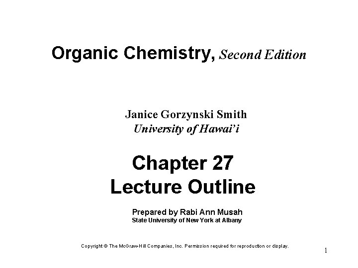 Organic Chemistry, Second Edition Janice Gorzynski Smith University of Hawai’i Chapter 27 Lecture Outline