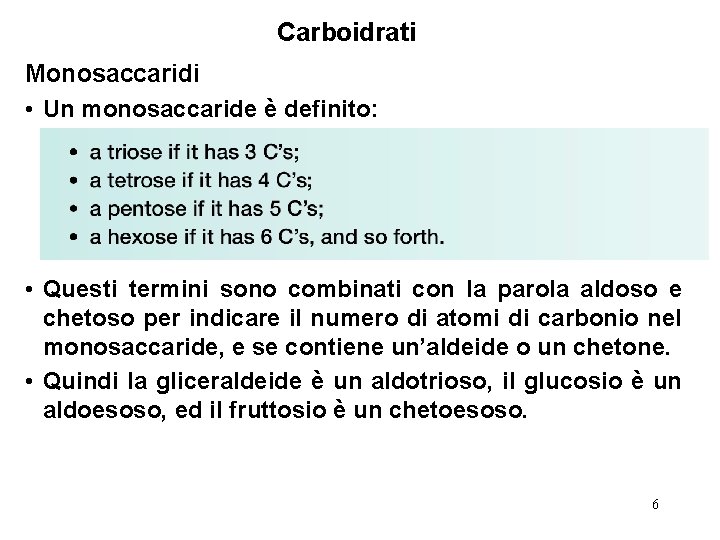 Carboidrati Monosaccaridi • Un monosaccaride è definito: • Questi termini sono combinati con la Carboidrati Monosaccaridi • Un monosaccaride è definito: • Questi termini sono combinati con la