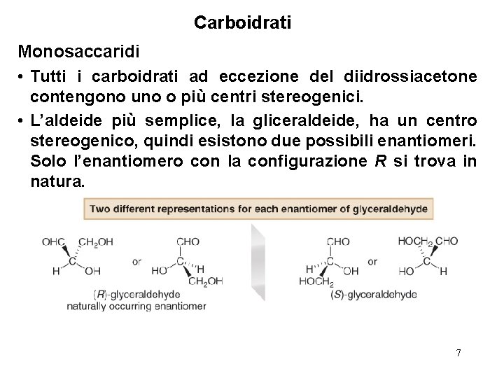 Carboidrati Monosaccaridi • Tutti i carboidrati ad eccezione del diidrossiacetone contengono uno o più