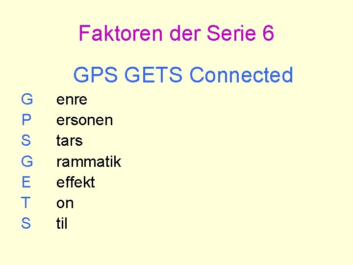 Faktoren der Serie 6 GPS GETS Connected G P S G E T S