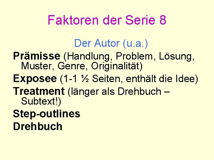 Faktoren der Serie 8 Der Autor (u. a. ) Prämisse (Handlung, Problem, Lösung, Muster, Faktoren der Serie 8 Der Autor (u. a. ) Prämisse (Handlung, Problem, Lösung, Muster,