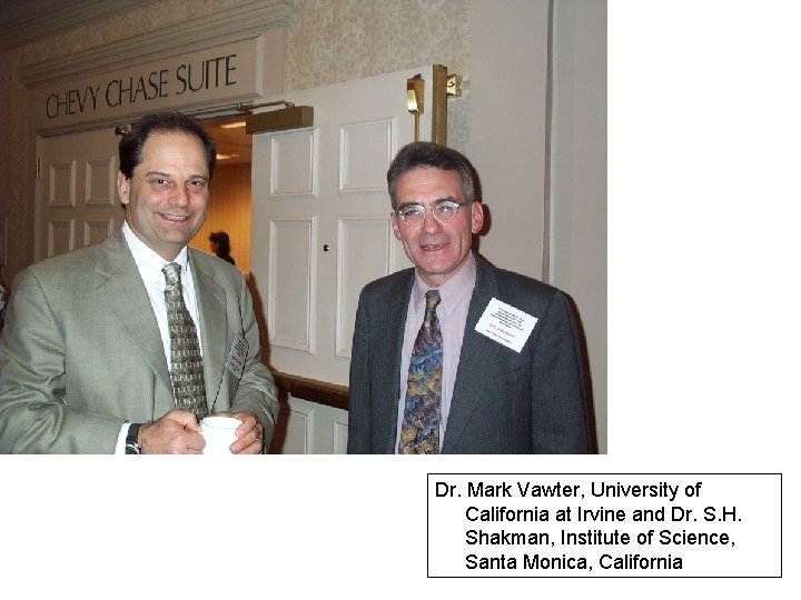 Dr. Mark Vawter, University of California at Irvine and Dr. S. H. Shakman, Institute