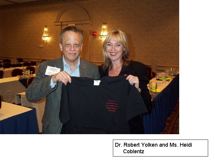 Dr. Robert Yolken and Ms. Heidi Coblentz 