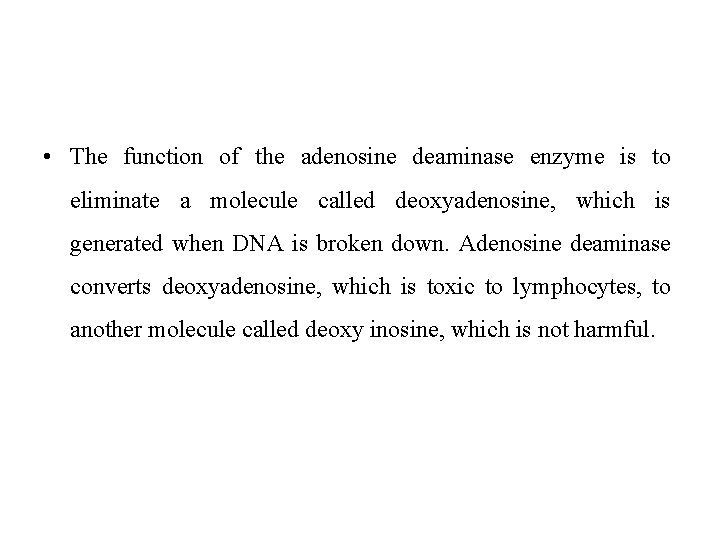  • The function of the adenosine deaminase enzyme is to eliminate a molecule