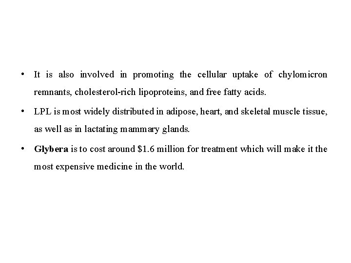  • It is also involved in promoting the cellular uptake of chylomicron remnants,