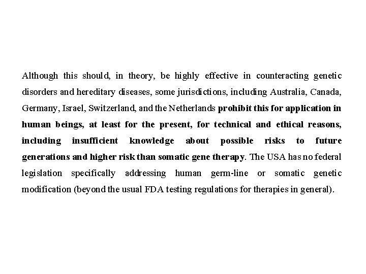 Although this should, in theory, be highly effective in counteracting genetic disorders and hereditary