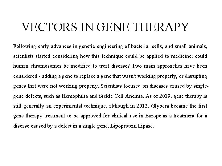 VECTORS IN GENE THERAPY Following early advances in genetic engineering of bacteria, cells, and