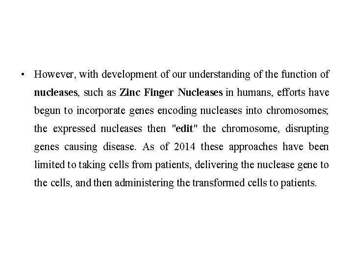  • However, with development of our understanding of the function of nucleases, such