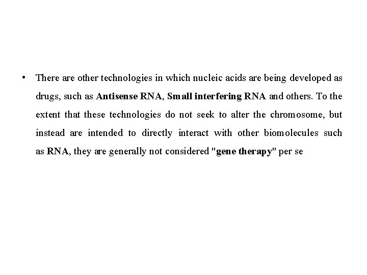  • There are other technologies in which nucleic acids are being developed as