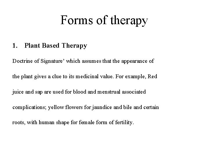 Forms of therapy 1. Plant Based Therapy Doctrine of Signature’ which assumes that the