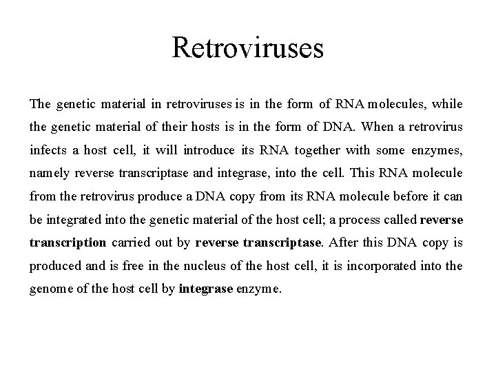 Retroviruses The genetic material in retroviruses is in the form of RNA molecules, while