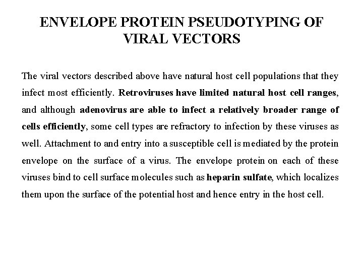 ENVELOPE PROTEIN PSEUDOTYPING OF VIRAL VECTORS The viral vectors described above have natural host