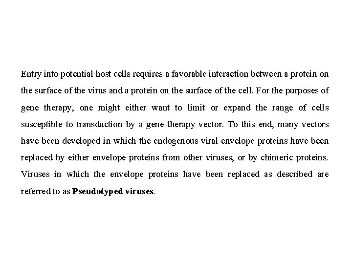 Entry into potential host cells requires a favorable interaction between a protein on the