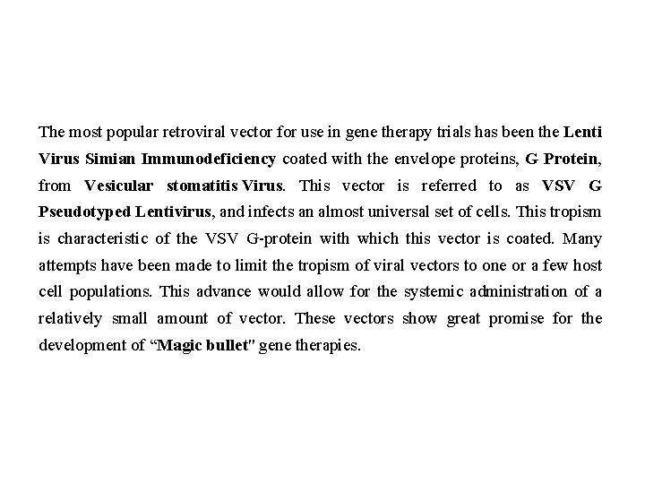 The most popular retroviral vector for use in gene therapy trials has been the