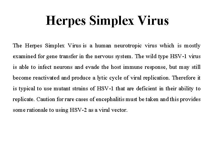 Herpes Simplex Virus The Herpes Simplex Virus is a human neurotropic virus which is