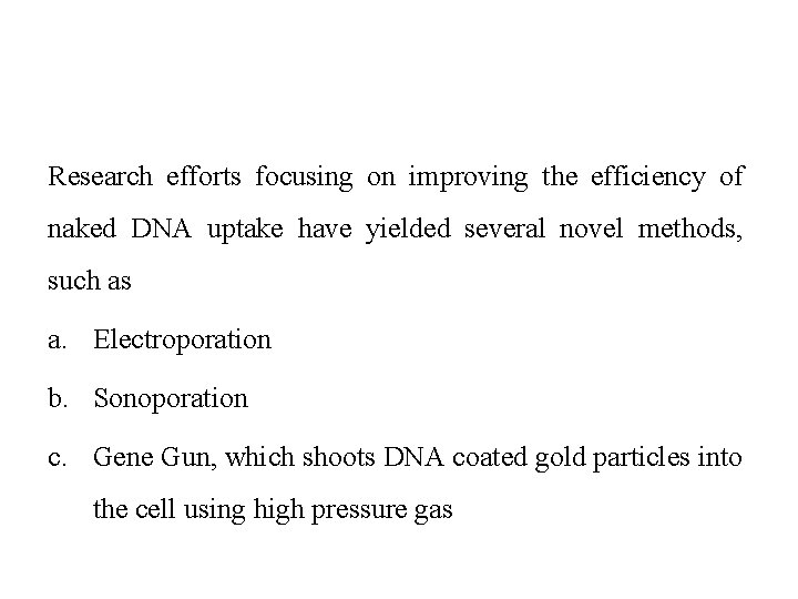 Research efforts focusing on improving the efficiency of naked DNA uptake have yielded several