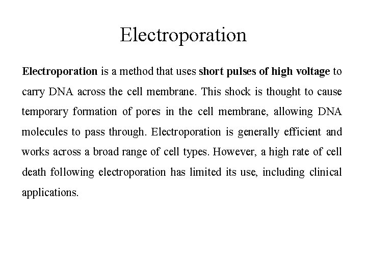 Electroporation is a method that uses short pulses of high voltage to carry DNA