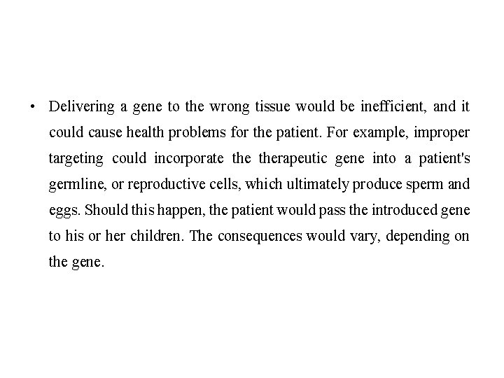 • Delivering a gene to the wrong tissue would be inefficient, and it