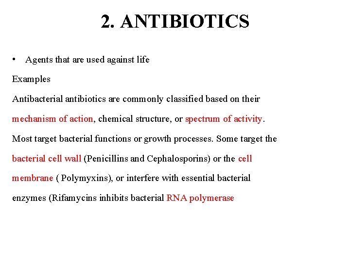 2. ANTIBIOTICS • Agents that are used against life Examples Antibacterial antibiotics are commonly