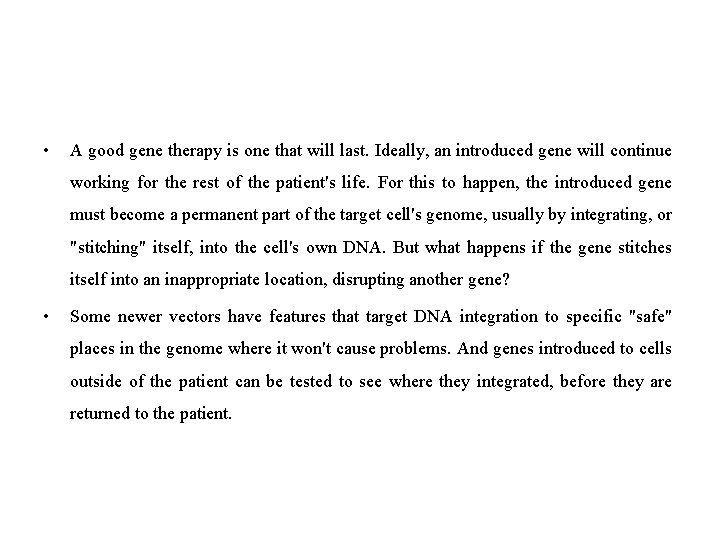  • A good gene therapy is one that will last. Ideally, an introduced