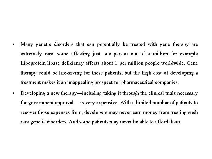  • Many genetic disorders that can potentially be treated with gene therapy are