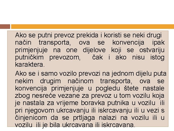 Ako se putni prevoz prekida i koristi se neki drugi način transporta, ova se