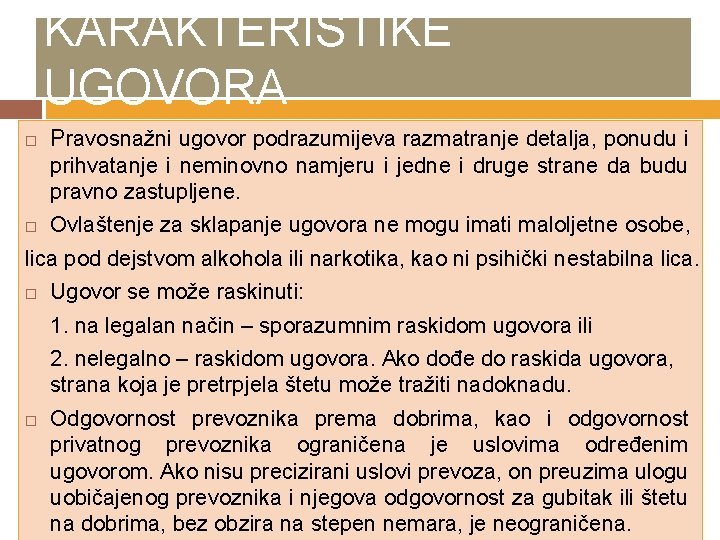 KARAKTERISTIKE UGOVORA Pravosnažni ugovor podrazumijeva razmatranje detalja, ponudu i prihvatanje i neminovno namjeru i