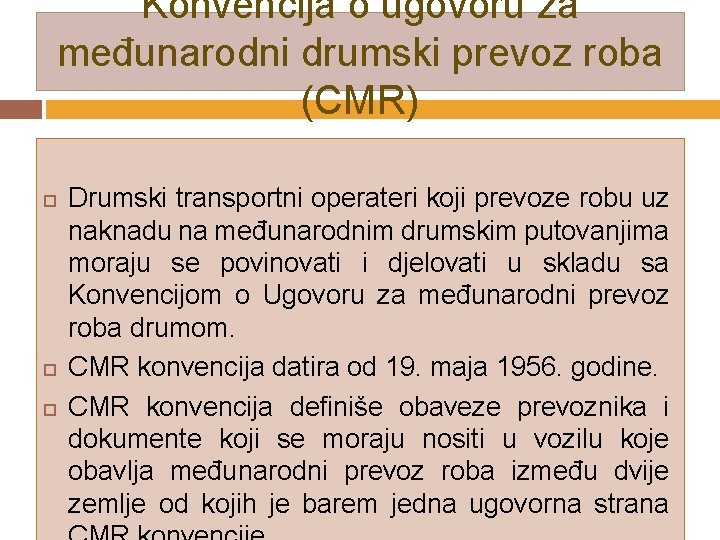Konvencija o ugovoru za međunarodni drumski prevoz roba (CMR) Drumski transportni operateri koji prevoze