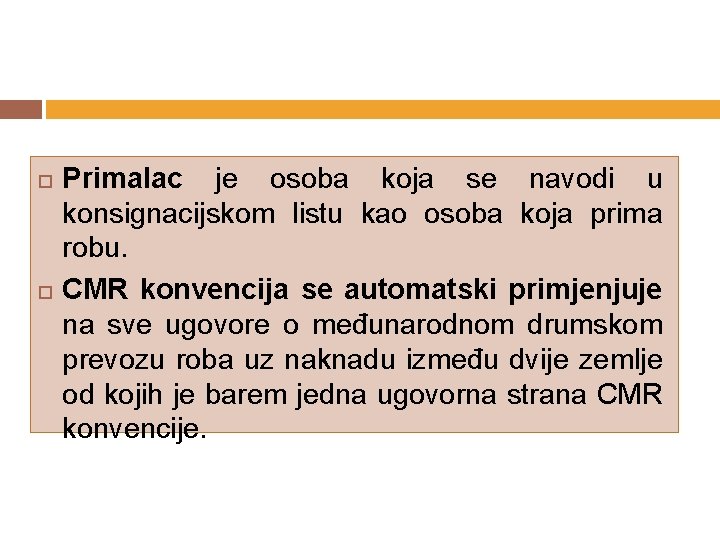  Primalac je osoba koja se navodi u konsignacijskom listu kao osoba koja prima