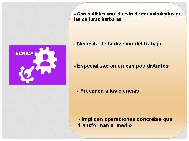 - Compatibles con el resto de conocimientos de las culturas bárbaras - Necesita de