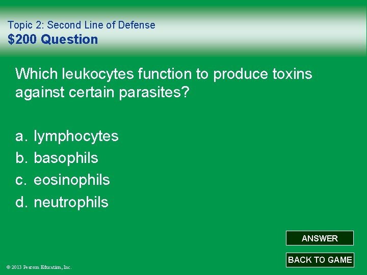 Topic 2: Second Line of Defense $200 Question Which leukocytes function to produce toxins