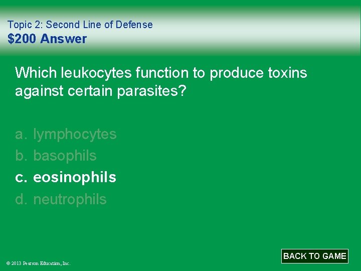 Topic 2: Second Line of Defense $200 Answer Which leukocytes function to produce toxins