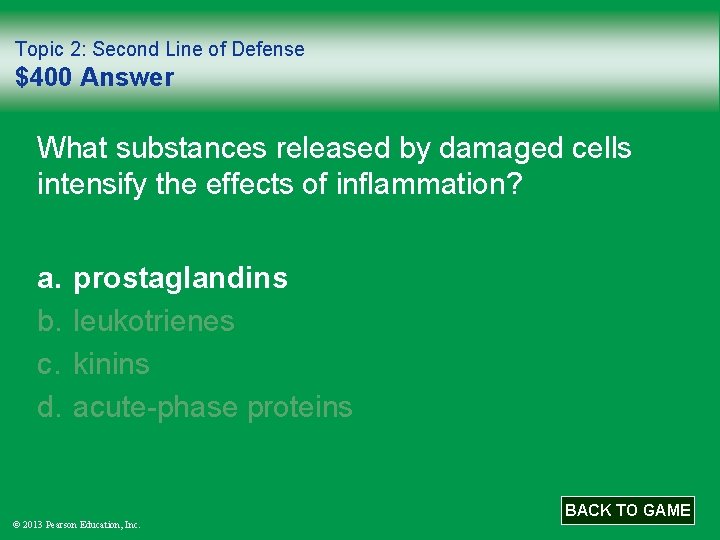 Topic 2: Second Line of Defense $400 Answer What substances released by damaged cells