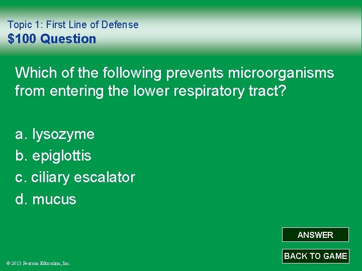Topic 1: First Line of Defense $100 Question Which of the following prevents microorganisms