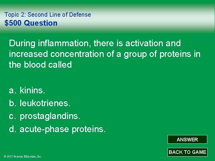 Topic 2: Second Line of Defense $500 Question During inflammation, there is activation and