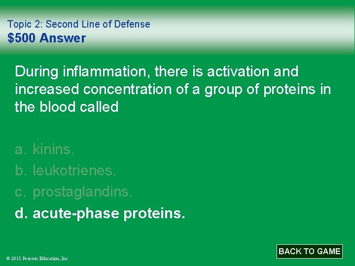 Topic 2: Second Line of Defense $500 Answer During inflammation, there is activation and