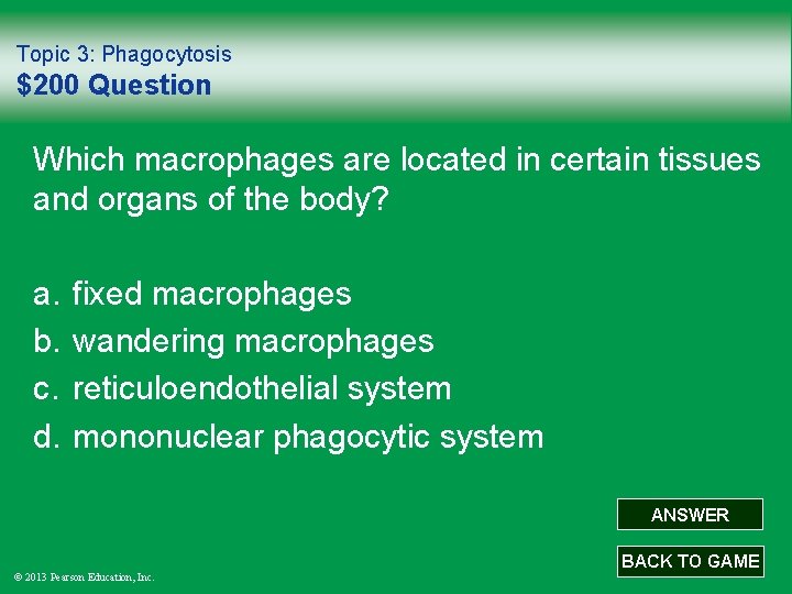 Topic 3: Phagocytosis $200 Question Which macrophages are located in certain tissues and organs