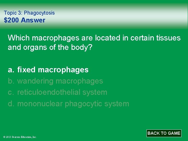 Topic 3: Phagocytosis $200 Answer Which macrophages are located in certain tissues and organs