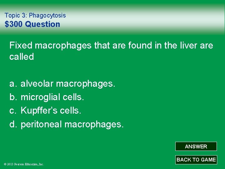 Topic 3: Phagocytosis $300 Question Fixed macrophages that are found in the liver are