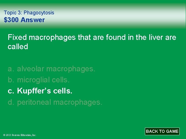 Topic 3: Phagocytosis $300 Answer Fixed macrophages that are found in the liver are